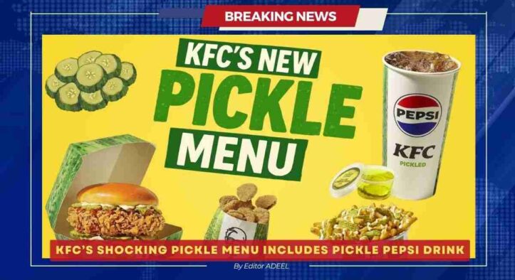 KFC introduces an unbelievable pickle menu including a pickle Pepsi drink